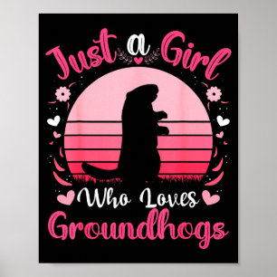 Just A Girl Who Loves Groundhogs Funny Groundhogs  Poster