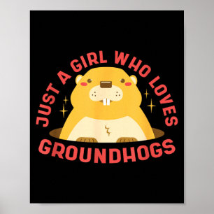 Just A Girl Who Loves Groundhogs - Happy Groundhog Poster