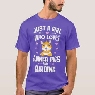 Just A Girl Who Loves Guinea Pigs And Birding  T-Shirt