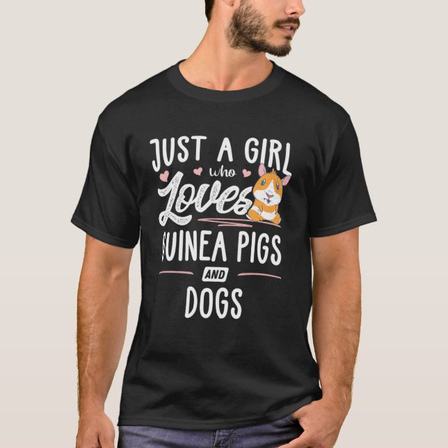 Just A Girl Who Loves Guinea Pigs And Dogs T-Shirt (Front)