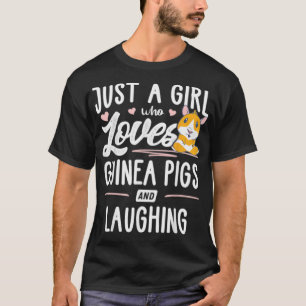 Just A Girl Who Loves Guinea Pigs And Laughing  -  T-Shirt