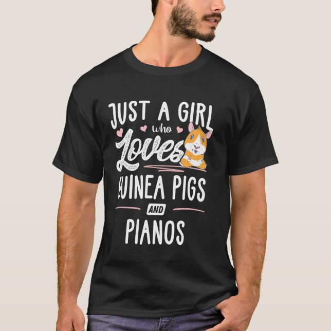 Just A Girl Who Loves Guinea Pigs And Pianos T-Shirt (Front)