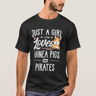 Just A Girl Who Loves Guinea Pigs And Pirates T-Shirt