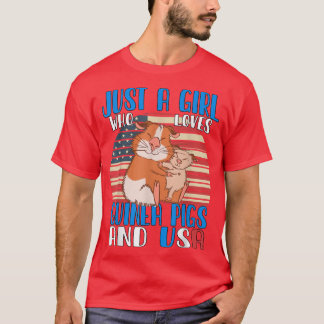 Just a Girl who loves Guinea Pigs and USA 841 T-Shirt