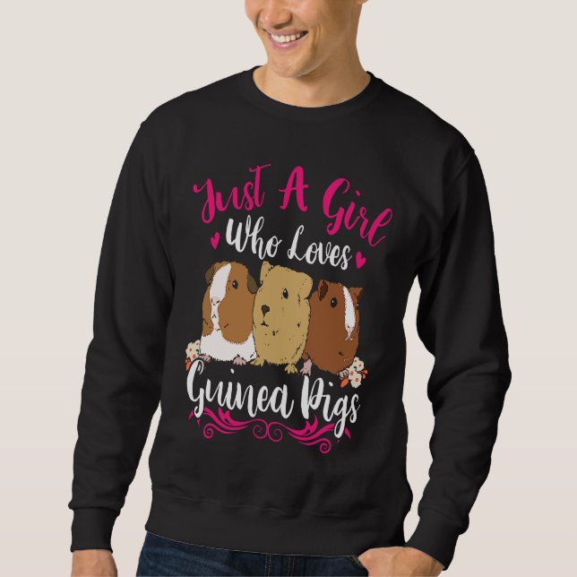 just a girl who loves Guinea Pigs  guinea pig Sweatshirt (Front)