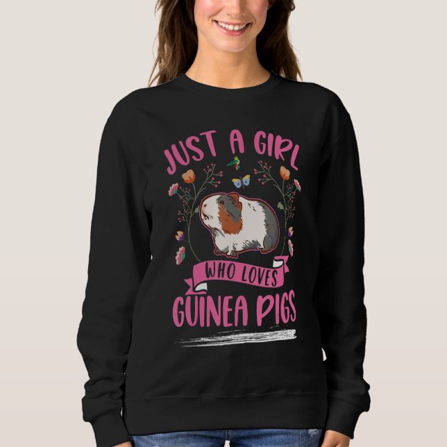 Just a girl who loves Guinea Pigs Sweatshirt (Front)