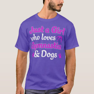 Just a Girl who Loves Gymnastics and Dogs Gymnast  T-Shirt