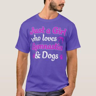 Just a Girl who Loves Gymnastics and Dogs Gymnast T-Shirt