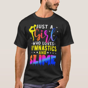 Just A Girl Who Loves Gymnastics And Slime Gymnast T-Shirt
