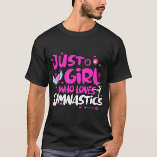 Just a Girl Who Loves Gymnastics 	 T-Shirt