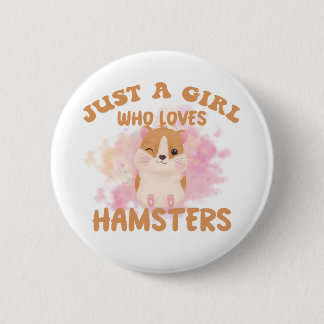 Just a girl who loves hamsters 6 cm round badge