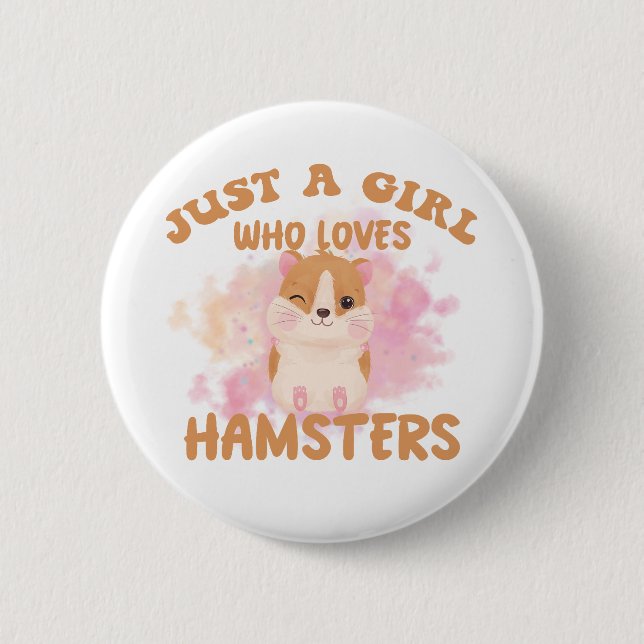 Just a girl who loves hamsters 6 cm round badge (Front)
