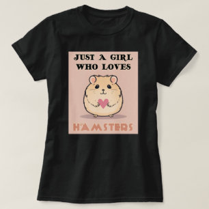 Just A Girl Who Loves Hamsters, Cute Hamster T-Shirt