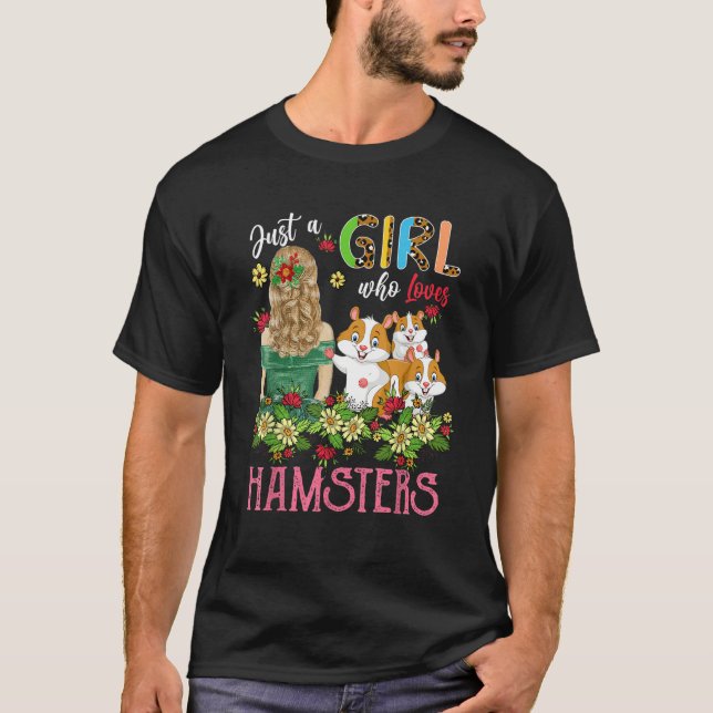 Just A Girl Who Loves Hamsters Rodent Three Floral T-Shirt (Front)