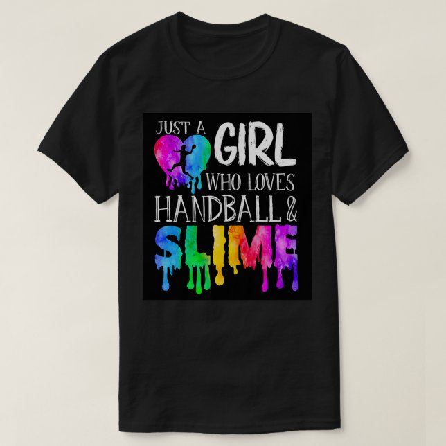 Just a girl who loves Handball and slime T-Shirt (Design Front)