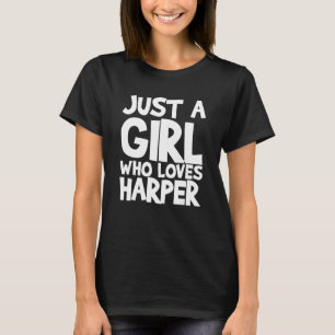 Just A Girl Who Loves Harper T-Shirt