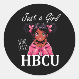 Just A Girl Who Loves Hbcu I Am Black History Mont Classic Round Sticker