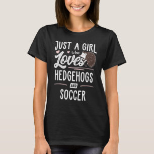 Just A Girl Who Loves Hedgehogs And Soccer Women T-Shirt