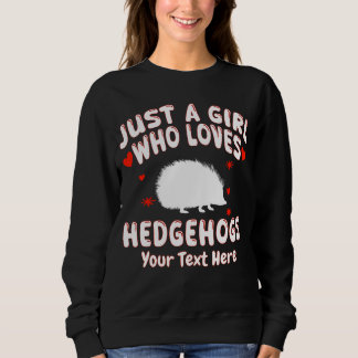 Just A Girl Who Loves Hedgehogs Custom Sweatshirt
