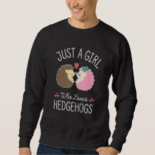 Just A Girl Who Loves Hedgehogs Cute Hedgehog _2 Sweatshirt