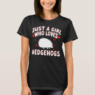 Just A Girl Who Loves Hedgehogs Cute Hedgehog T-Shirt