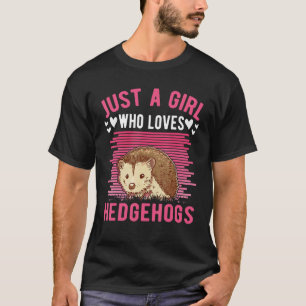 Just A Girl Who Loves Hedgehogs Girl T-Shirt