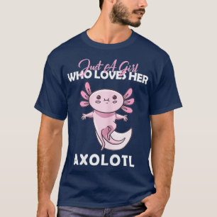 Just A Girl Who Loves her Axolotl Axolotl Lovers T-Shirt