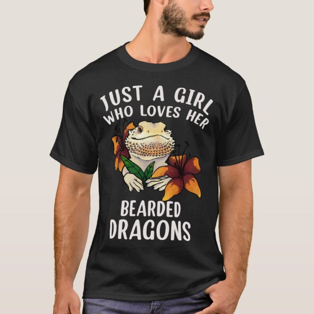Just a Girl Who Loves her Bearded Dragons  Dragons T-Shirt (Front)