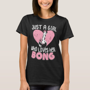 Just a Girl Who Loves Her Bong Weed Waterpipe Ston T-Shirt