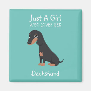 Just a girl who loves her Dachshund Magnet