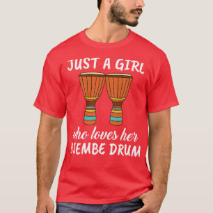 Just A Girl Who Loves Her Djembe Drum T-Shirt