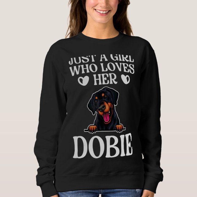 Just A Girl Who Loves Her Dobie  Doberman Pinscher Sweatshirt (Front)