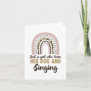 Just a Girl who loves her Dog and Singing Note Card