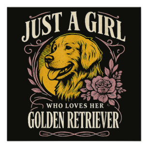Just a Girl Who Loves Her Golden Retriever Poster