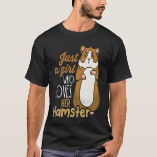 Just a girl who loves her hamster 4 T-Shirt