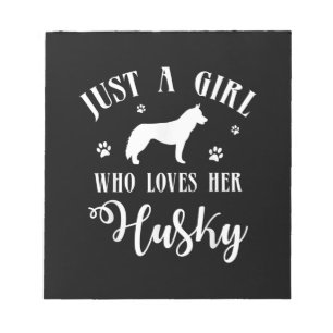 Just a Girl who loves her Husky   Husky Dog Decor Notepad
