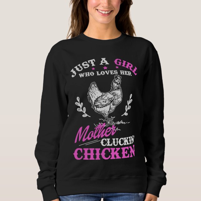 Just a Girl Who Loves Her Mother Cluckin' Chicken Sweatshirt (Front)