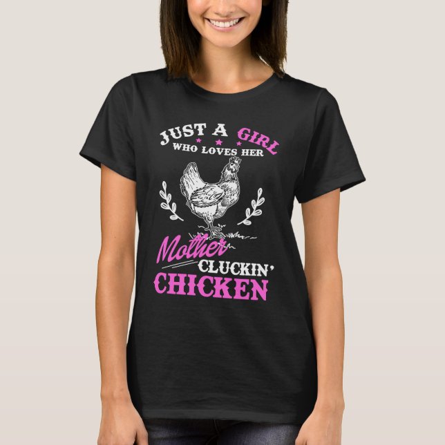 Just a Girl Who Loves Her Mother Cluckin' Chicken T-Shirt (Front)