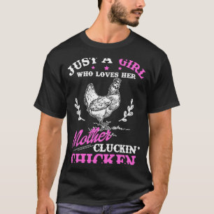 Just a Girl Who Loves Her Mother Cluckin' Chicken T-Shirt
