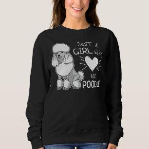 Just A Girl Who Loves Her Poodle Caniche Dog Sweatshirt
