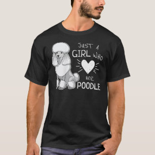 Just A Girl Who Loves Her Poodle Dog T-Shirt
