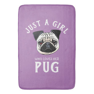 Just a girl who loves her Pug Bath Mat