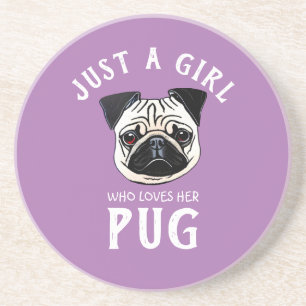 Just a girl who loves her Pug Coaster