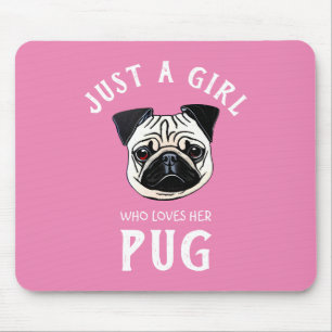 Just a girl who loves her Pug Mouse Pad