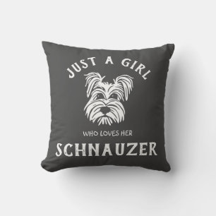 Just a girl who loves her Schnauzer Cushion