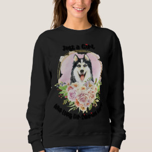 Just A Girl Who Loves Her Siberian Husky Sweatshirt