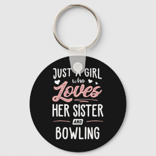 Just A Girl Who Loves Her Sister And Bowling Gift Key Ring