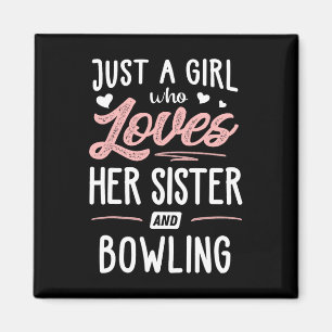 Just A Girl Who Loves Her Sister And Bowling Gift Magnet