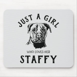Just a girl who loves her Staffy Mouse Pad