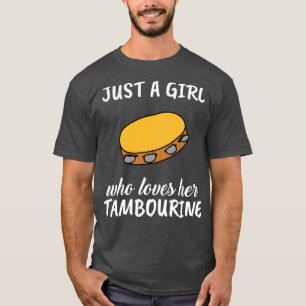 Just A Girl Who Loves Her Tambourine T-Shirt